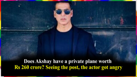 Does Akshay have a private plane worth Rs 260 crore? Seeing the post, the actor got angry